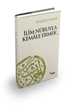 İlim Nuruyla Kemale Ermek (Ciltli)