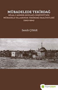 Mübadelede Tekirdağ Hilal-i Ahmer (Kızılay) Cemiyeti'nin Mübadele Yıllarında Tekirdağ Faaliyetleri (1923-1924)