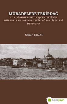 Mübadelede Tekirdağ Hilal-i Ahmer (Kızılay) Cemiyeti'nin Mübadele Yıllarında Tekirdağ Faaliyetleri (1923-1924)