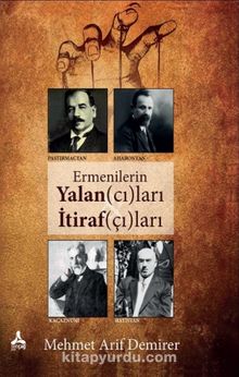 Ermenilerin Yalancıları İtirafçıları - Mehmet Arif Demirer