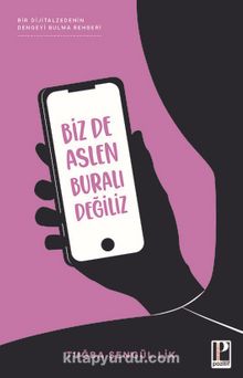 Biz De Aslen Buralı Değiliz & Bir Dijitalzedenin Kendini Bulma Rehberi - Tuğba Şengül Lik