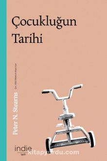 Çocukluğun Tarihi - Peter N. Stearns