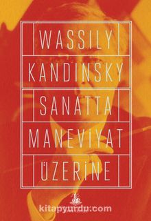 Sanatta Maneviyat Üzerine - Wassily Kandinsky