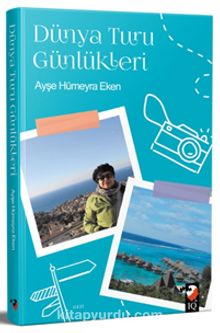 Dünya Turu Günlükleri - Ayşe Hümeyra Eken
