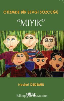 Otizmde Bir Sevgi Sözcüğü Mıyık - Nedret Özdemir