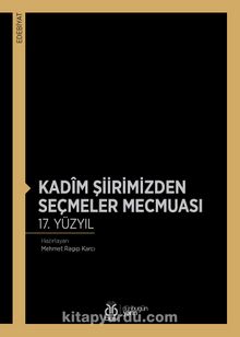Kadîm Şiirimizden Seçmeler Mecmuası 17. Yüzyıl - Mehmet Ragıp Karcı