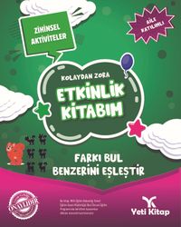Kolaydan Zora Etkinlik Kitabım / Farkı Bul Benzerini Eşleştir 