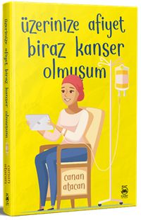 Üzerinize Afiyet Biraz Kanser Olmuşum