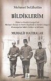 Bildiklerim / Mehmet Selahattin Muhalif Hatıralar