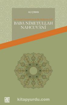 16.Yüzyıl Osmanlı’sında Bir Müfessir-Sûfi Baba Nimetullah Nahcuvanî - Ali Çoban