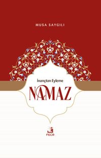 İnançtan Eyleme Namaz