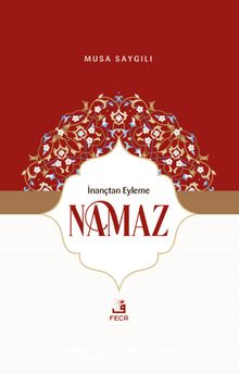 İnançtan Eyleme Namaz - Musa Saygılı