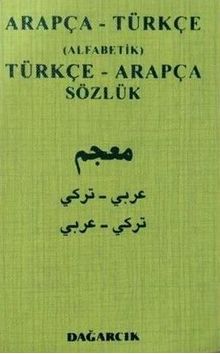 Arapça-Türkçe (Alfabetik) Türkçe-Arapça Sözlük