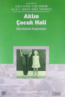 Aklın Çocuk Hali & Zihin Gelişimi Araştırmaları - Bilinmeyen Yazar