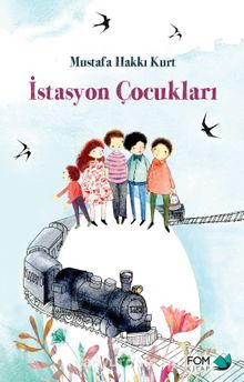 İstasyon Çocukları - Mustafa Hakkı Kurt