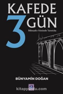Kafede 3 Gün - Bünyamin Doğan