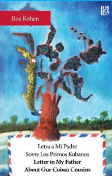Letra A Mi Padre Sovre Los Primos Kubanos / Letter to My Father About Our Cuban Cousins - Roz Kohen