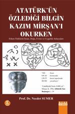 Atatürk'ün Özlediği Bilgin Kazım Mirşan'ı Okurken