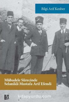Mübadele Sürecinde Selanikli Mustafa Arif Efendi - Bilgi Arif Kenber