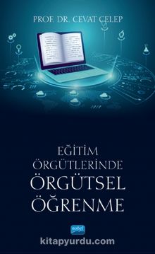 Eğitim Örgütlerinde Örgütsel Öğrenme - Doç. Dr. Cevat Celep