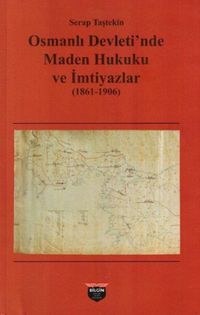 Osmanlı Devleti'nde Maden Hukuku ve İmtiyazlar