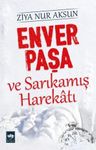 Enver Paşa ve Sarıkamış Harekatı