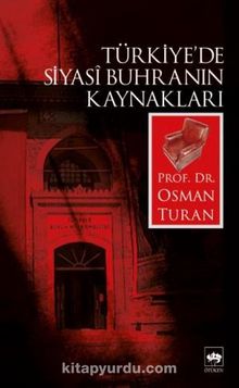 Türkiye'de Siyasi Buhranın Kaynakları - Prof. Dr. Osman Turan