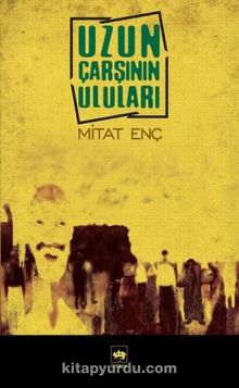 Uzun Çarşının Uluları - Mitat Enç