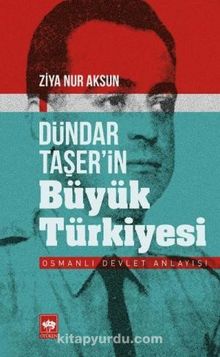 Dündar Taşer'in Büyük Türkiyesi & Osmanlı Devlet Anlayışı - Ziya Nur Aksun