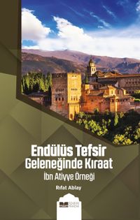 Endülüs Tefsir Geleneğinde Kıraat & İbn Atiyye Örneği