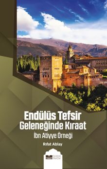 Endülüs Tefsir Geleneğinde Kıraat & İbn Atiyye Örneği