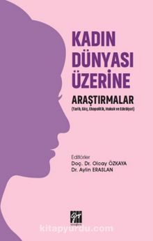 Kadın Dünyası Üzerine Araştırmalar - Doç. Dr. Olcay Özkaya