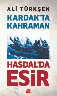 Kardak’ta Kahraman Hasdal’da Esir