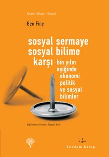 Sosyal Sermaye Sosyal Bilime Karşı & Bin Yılın Eşiğinde Ekonomi Politik ve Sosyal Bilimler