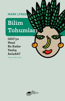 Bilim Tohumları & GDO'yu Nasıl Bu Kadar Yanlış Anladık?