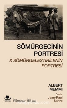 Sömürgecinin Portresi & Sömürgeleştirilenin Portresi - Albert Memmi