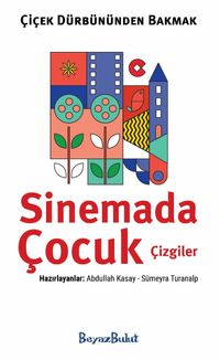 Çiçek Dürbününden Bakmak / Sinemada Çocuk Çizgiler