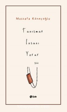 Tanışmak İnsanı Yorar - Mustafa Köneçoğlu