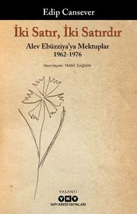 İki Satır, İki Satırdır & Alev Ebüzziya'ya Mektuplar 1962-1976