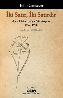 İki Satır, İki Satırdır & Alev Ebüzziya'ya Mektuplar 1962-1976
