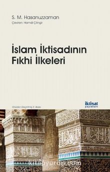 İslam İktisadının Fıkhi İlkeleri - S.M. Hasanuzzaman