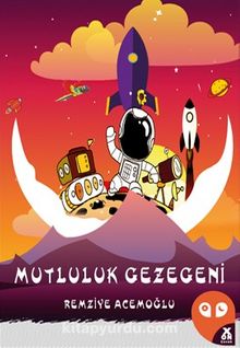 Mutluluk Gezegeni - Remziye Acemoğlu