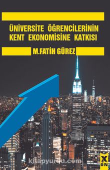 Üniversite Öğrencilerinin Kent Ekonomisine Katkısı - Mehmet Fatih Gürez