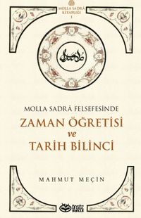 Molla Sadra Felsefesinde Zaman Öğretisi ve Tarih Bilinci