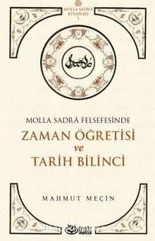 Molla Sadra Felsefesinde Zaman Öğretisi ve Tarih Bilinci - Mahmut Meçin