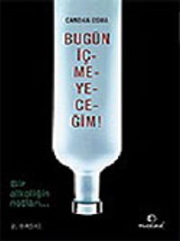 Bugün İçmeyeceğim