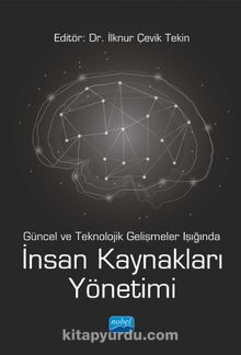 Güncel ve Teknolojik Gelişmeler Işığında İnsan Kaynakları Yönetimi - Kolektif
