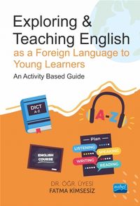 Exploring & Teaching English as a Foreign Language to Young Learners - An Activity Based Guide
