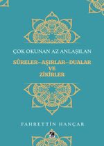 Çok Okunan Az Anlaşılan Sureler-Aşırlar-Dualar ve Zikirler