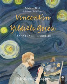 Vincent'ın Yıldızlı Gecesi & Sanat Tarihi Öyküleri